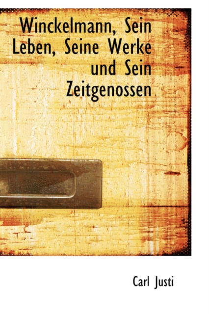 Winckelmann, Sein Leben, Seine Werke Und Sein Zeitgenossen, Paperback / softback Book