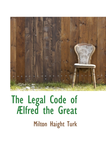 The Legal Code of Lfred the Great, Hardback Book