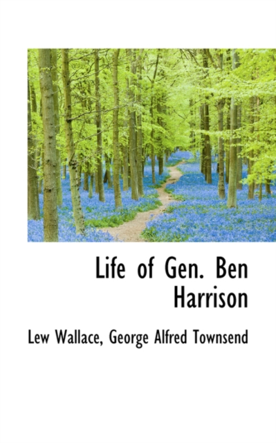 Life of Gen. Ben Harrison, Hardback Book