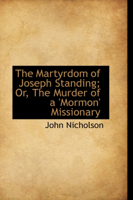 The Martyrdom of Joseph Standing; Or, the Murder of a 'Mormon' Missionary, Paperback / softback Book