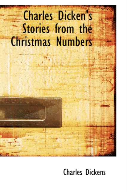 Charles Dicken's Stories from the Christmas Numbers, Hardback Book