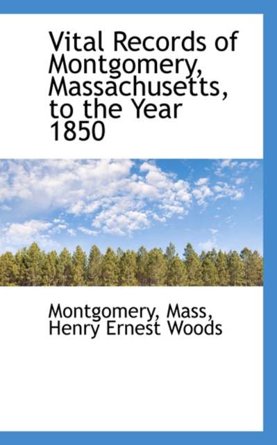 Vital Records of Montgomery, Massachusetts, to the Year 1850, Paperback / softback Book