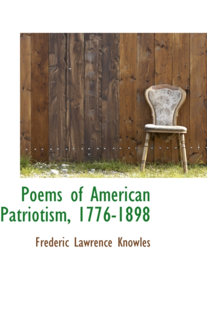Poems of American Patriotism, 1776-1898, Hardback Book