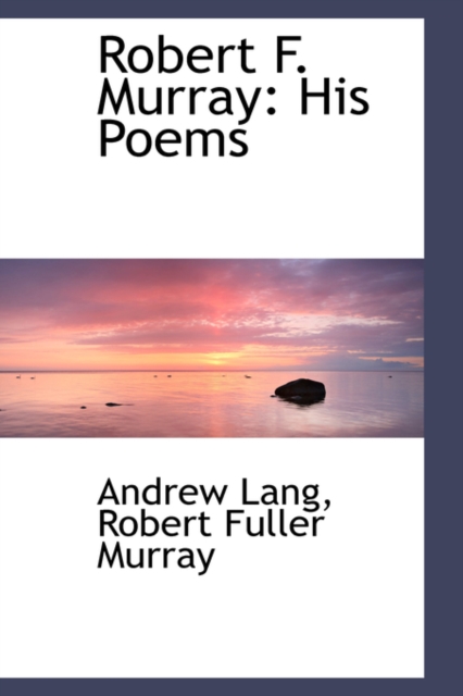Robert F. Murray : His Poems, Paperback / softback Book