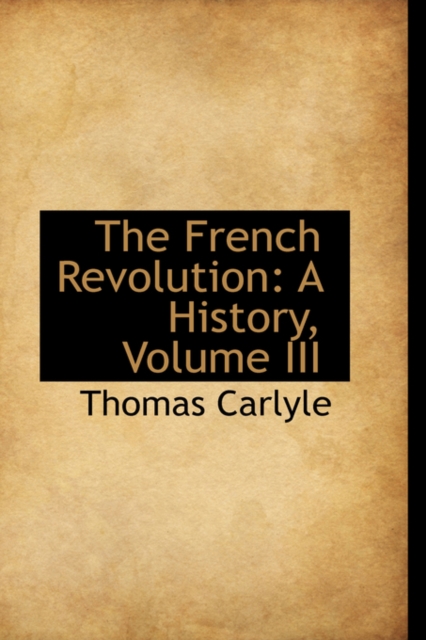 The French Revolution : A History, Volume III, Hardback Book