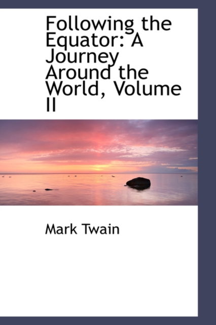 Following the Equator : A Journey Around the World, Volume II, Paperback / softback Book