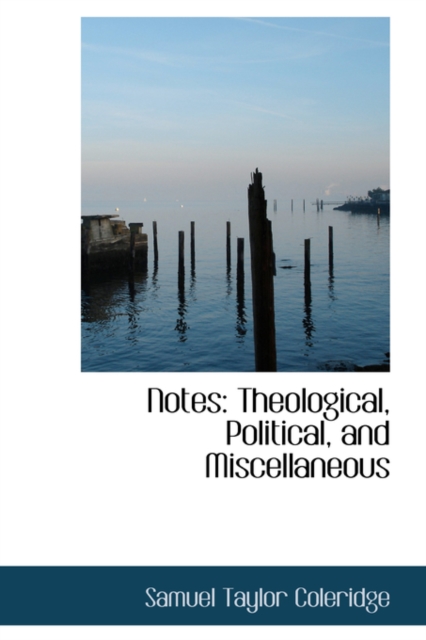 Notes : Theological, Political, and Miscellaneous, Hardback Book