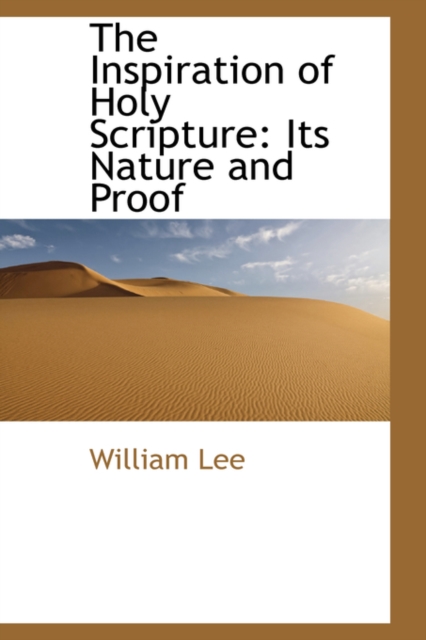 The Inspiration of Holy Scripture : Its Nature and Proof, Hardback Book