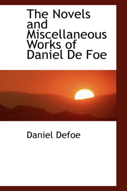 The Novels and Miscellaneous Works of Daniel de Foe, Paperback / softback Book