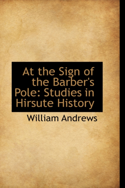 At the Sign of the Barber's Pole : Studies in Hirsute History, Hardback Book