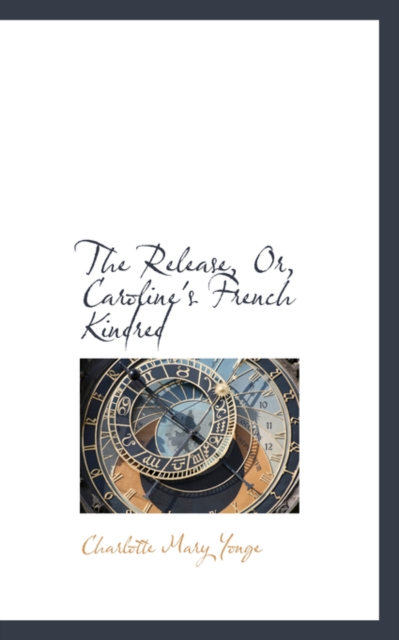The Release, Or, Caroline's French Kindred, Hardback Book