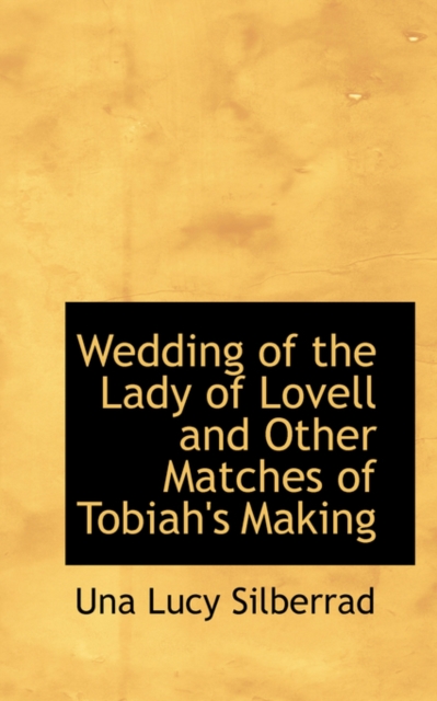 Wedding of the Lady of Lovell and Other Matches of Tobiah's Making, Paperback / softback Book