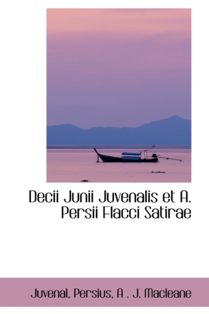 Decii Junii Juvenalis Et A. Persii Flacci Satirae, Paperback / softback Book