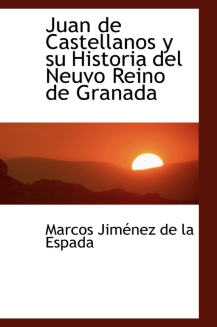 Juan de Castellanos y Su Historia del Neuvo Reino de Granada, Paperback / softback Book