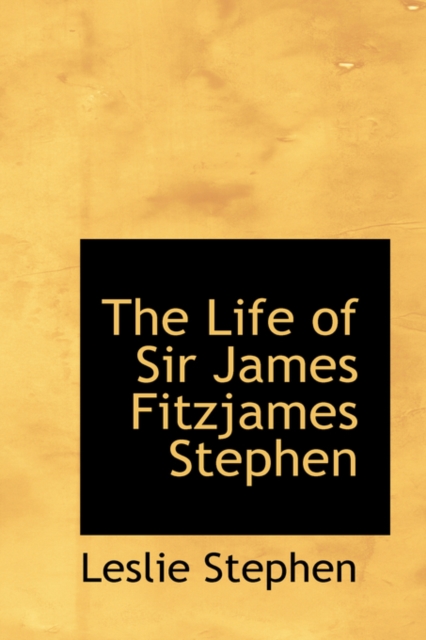 The Life of Sir James Fitzjames Stephen, Hardback Book