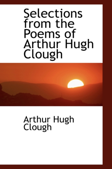 Selections from the Poems of Arthur Hugh Clough, Paperback / softback Book