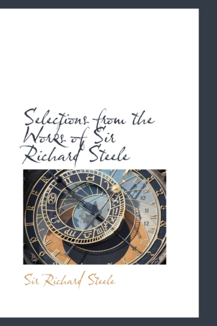 Selections from the Works of Sir Richard Steele, Paperback / softback Book