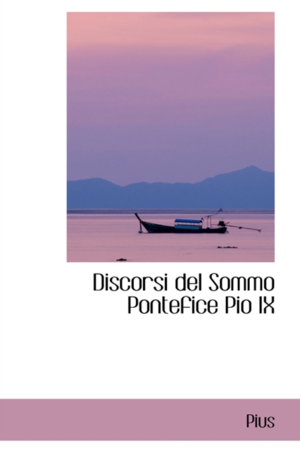 Discorsi del Sommo Pontefice Pio IX, Hardback Book