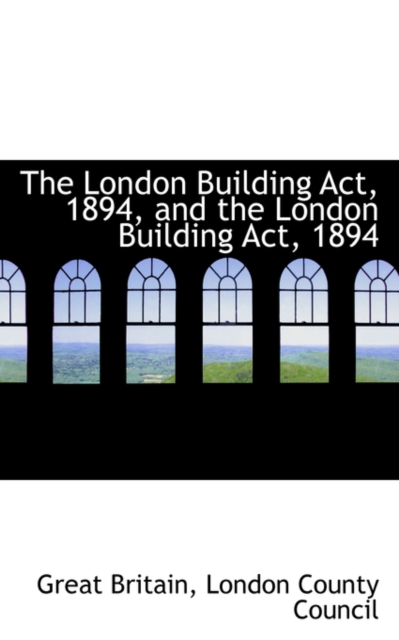 The London Building ACT, 1894, and the London Building ACT, 1894, Paperback / softback Book