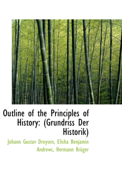 Outline of the Principles of History : Grundriss Der Historik, Hardback Book