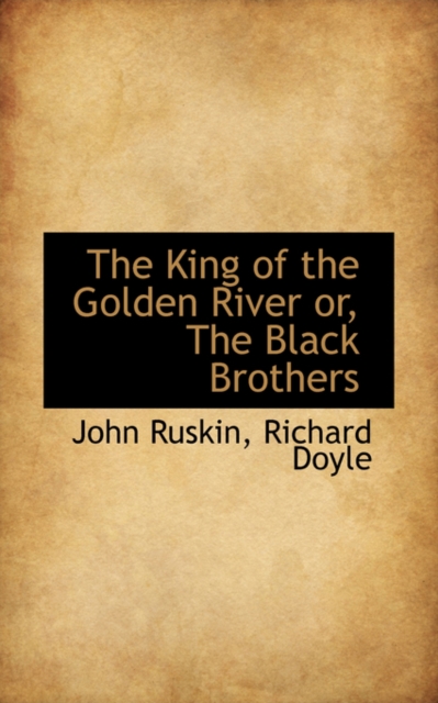The King of the Golden River Or, the Black Brothers, Paperback / softback Book
