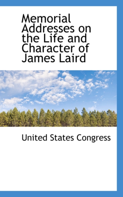 Memorial Addresses on the Life and Character of James Laird, Paperback / softback Book