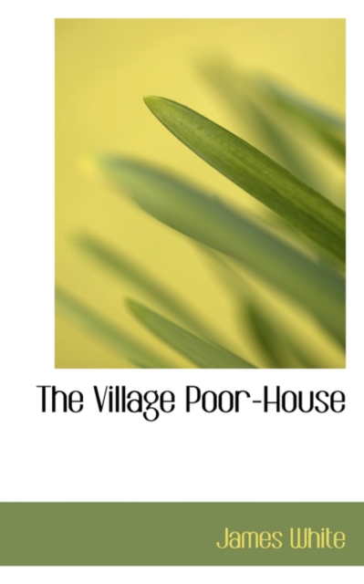 The Village Poor-House, Paperback / softback Book