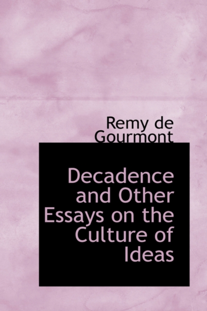 Decadence and Other Essays on the Culture of Ideas, Paperback / softback Book