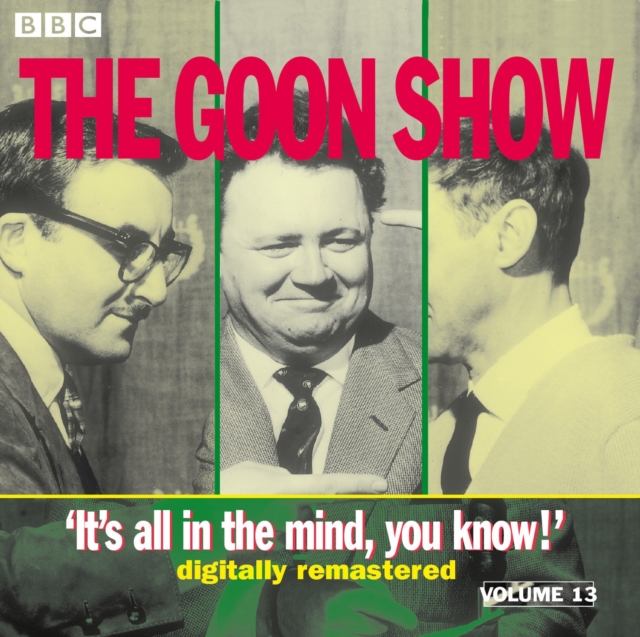 The Goon Show : Volume 13: It's All In The Mind, CD-Audio Book