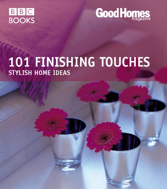Good Homes: 101 Finishing Touches (Trade), Paperback / softback Book
