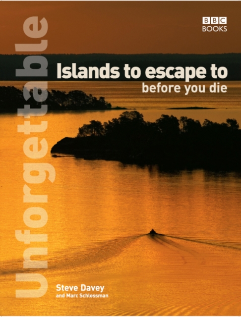 Unforgettable Islands to escape to before you die, Paperback / softback Book