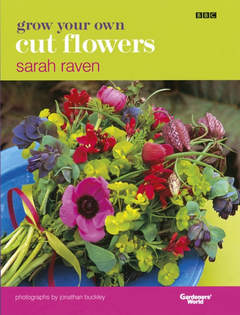 Grow Your Own Cut Flowers : a practical, step-by-step guide to growing the best flowers to pick and arrange at home, Hardback Book