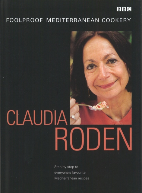 Claudia Roden's Foolproof Mediterranean Cookery, Hardback Book