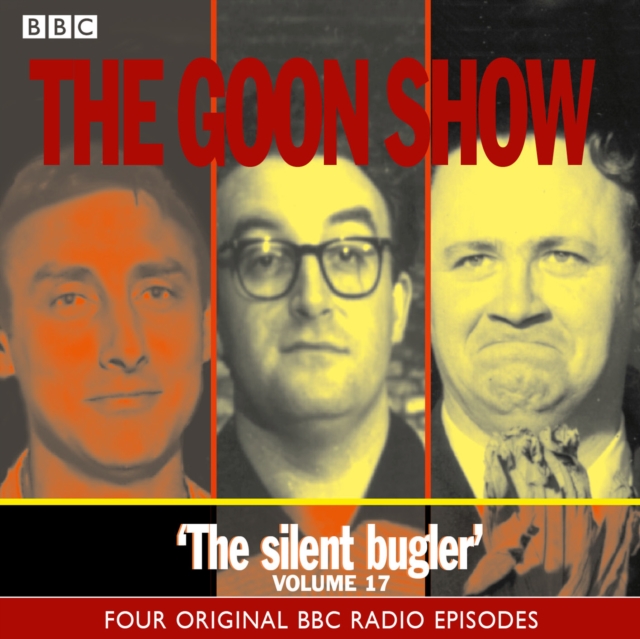 The Goon Show : Volume 17: The Silent Bugler, CD-Audio Book