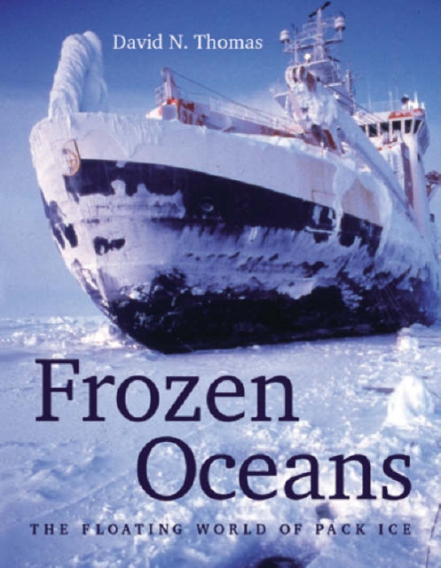 Frozen Oceans : The Floating World of Pack Ice, Paperback / softback Book