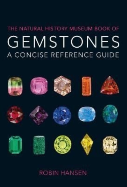The Natural History Museum Book of Gemstones : A concise reference guide, Paperback / softback Book