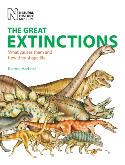 The Great Extinctions : What Causes Them and How They Shape Life, Paperback / softback Book