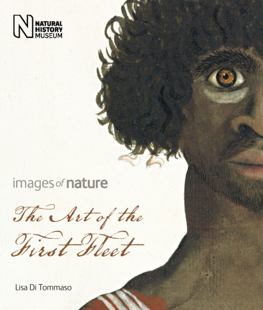 The Art of the First Fleet : Images of Nature, Paperback / softback Book