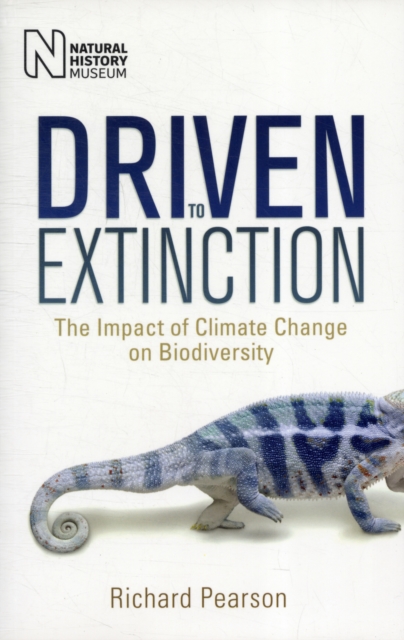 Driven to Extinction : The Impact of Climate Change on Biodiversity, Hardback Book