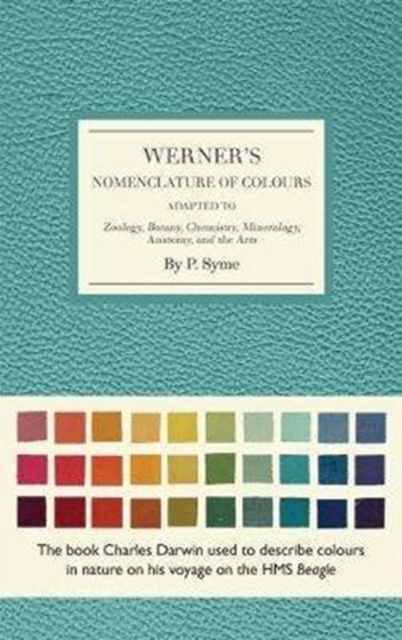 Werner's Nomenclature of Colours : Adapted to Zoology, Botany, Chemistry, Minerology, Anatomy and the Arts, Hardback Book
