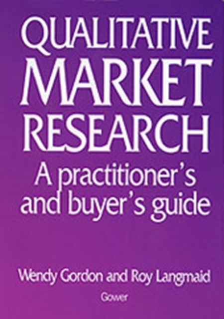 Qualitative Market Research : A Practitioner's and Buyer's Guide, Hardback Book