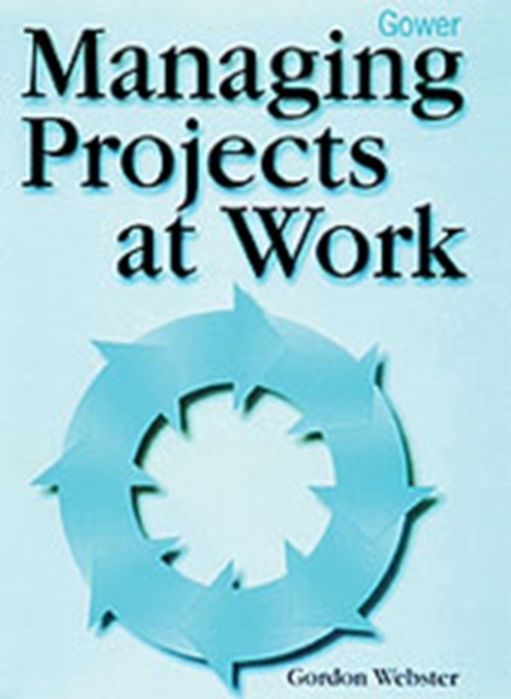 Managing Projects at Work, Hardback Book