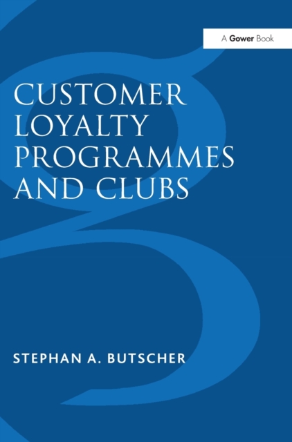 Customer Loyalty Programmes and Clubs, Hardback Book