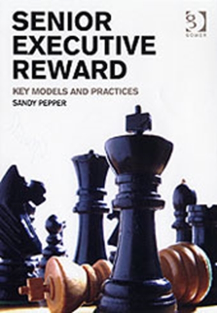 Senior Executive Reward : Key Models and Practices, Hardback Book