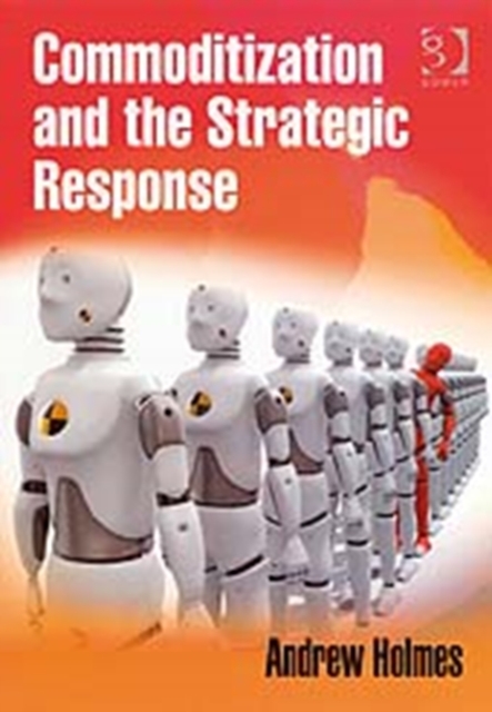 Commoditization and the Strategic Response, Hardback Book
