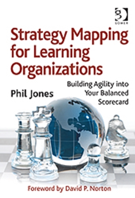 Strategy Mapping for Learning Organizations : Building Agility into Your Balanced Scorecard, Hardback Book