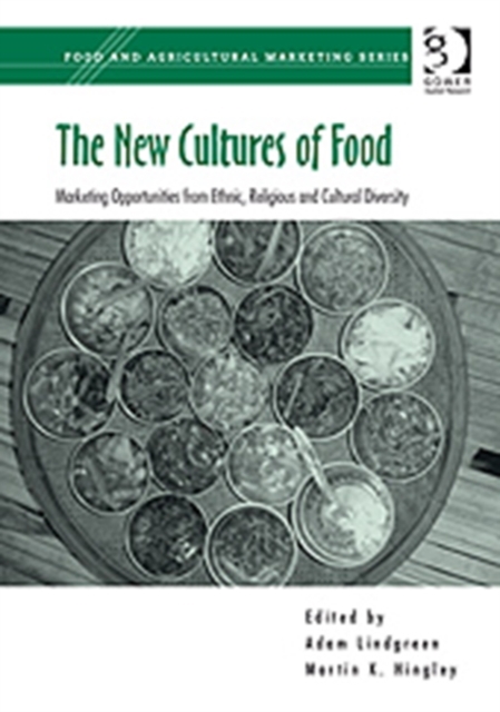 The New Cultures of Food : Marketing Opportunities from Ethnic, Religious and Cultural Diversity, Hardback Book