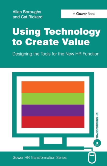 Using Technology to Create Value : Designing the Tools for the New HR Function, Paperback / softback Book