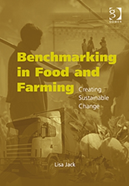 Benchmarking in Food and Farming : Creating Sustainable Change, Hardback Book