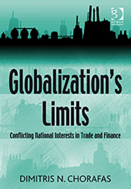 Globalization's Limits : Conflicting National Interests in Trade and Finance, Hardback Book